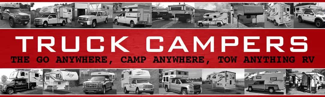 Truck Campers: The Go Anywhere, Camp Anywhere, Tow Anything RV