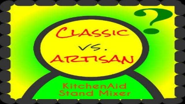 KitchenAid Classic vs. Artisan: 6 Crucial Differences