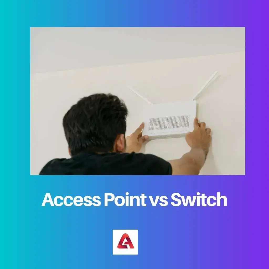 Access Point vs Switch: Difference and Comparison