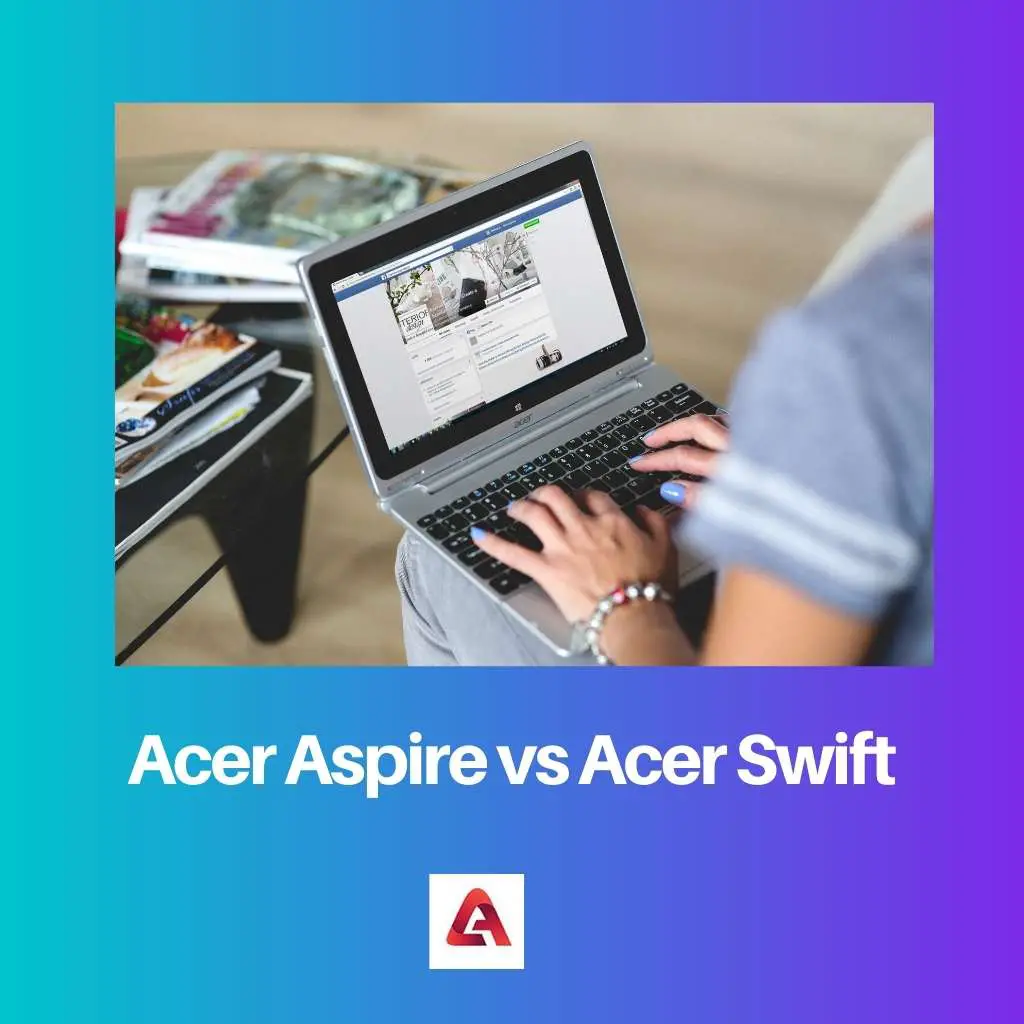 Acer Aspire vs Acer Swift: Difference and Comparison