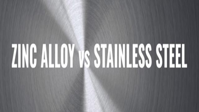 The Differences Between Zinc Alloy vs Stainless Steel