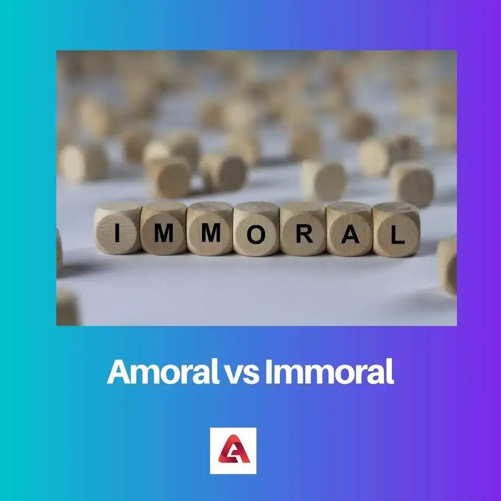 Amoral vs. unmoralisch: Unterschied und Vergleich