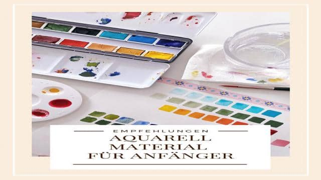 Aquarell Material für Anfänger: Das brauchst du wirklich