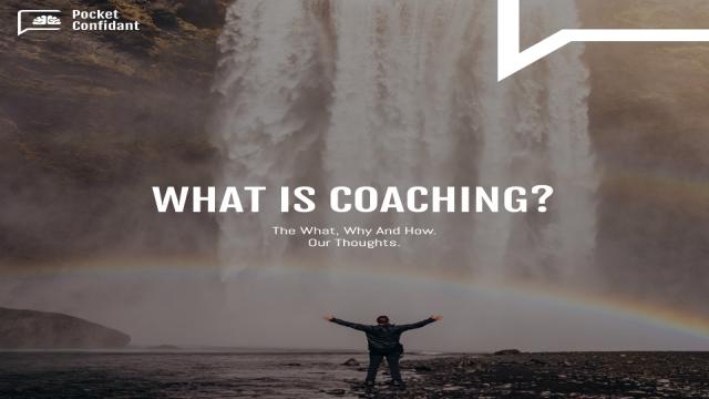 Coaching: The What, Why And How. Our thoughts.