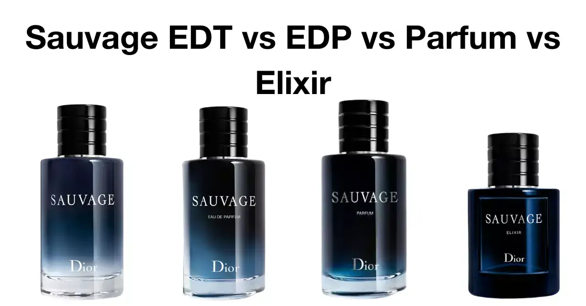 Dior Sauvage EDT vs EDP vs Parfum vs Elixir – Key Differences