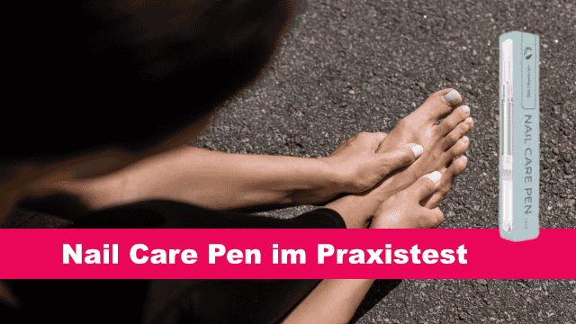 Nail Care Pen im Test 2023 | Vor dem Kauf unbedingt lesen...