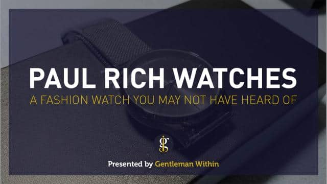 Paul Rich Review: In Defense Of Fashion Watches3  min read