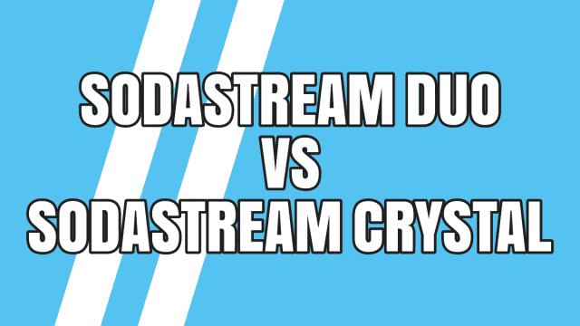 SodaStream Duo vs. Crystal 3.0: Der ultimative Vergleich