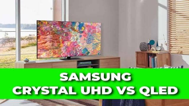 Samsung Crystal UHD vs QLED: What are the differences?