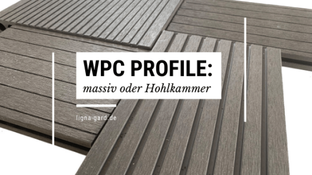 Welches WPC-Profil: Massiv oder Hohlkammer? - Ligna Gard