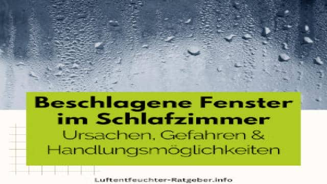 Beschlagene Fenster im Schlafzimmer | Ursachen & Gefahren ✓