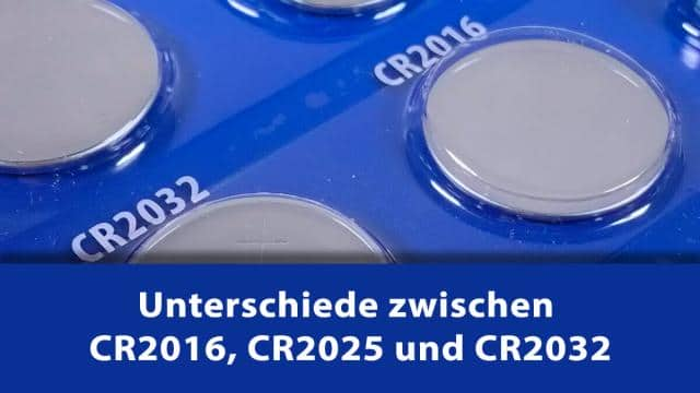 Knopfzelle CR2032: Die Unterschiede zu CR2025 und CR2016 Batterien