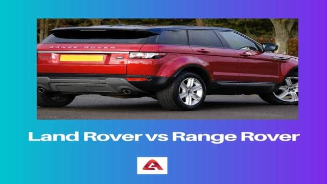 Land Rover vs. Range Rover: Unterschied und Vergleich