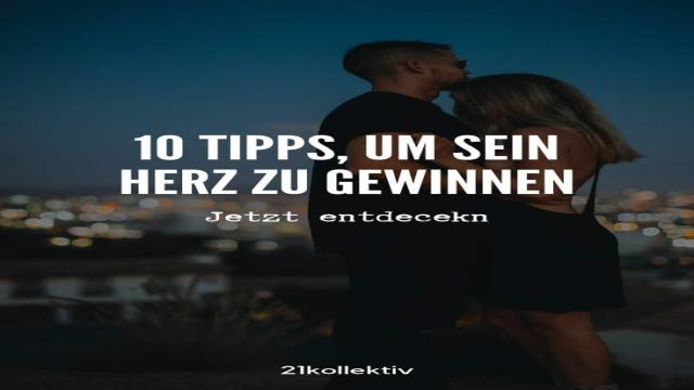 10 Tipps, um das Herz eines Mannes zu gewinnen