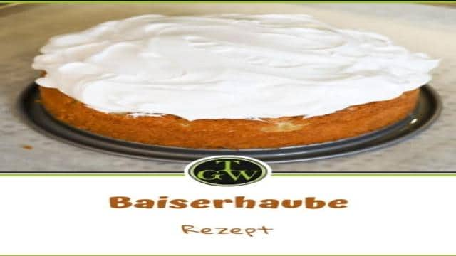 Wie gelingt eine Baiserhaube auf Kuchen, Tipps