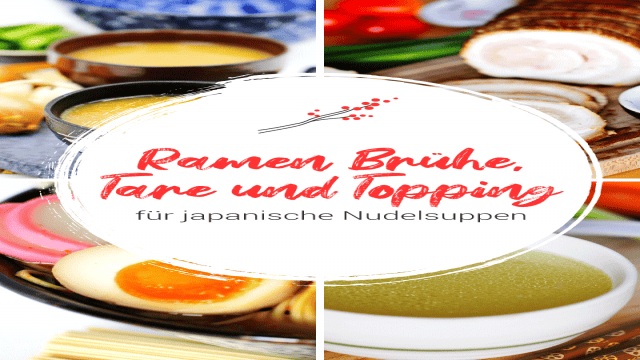 Ramen Brühe, Tare & Topping: Das solltest du wissen [+ Rezepte]