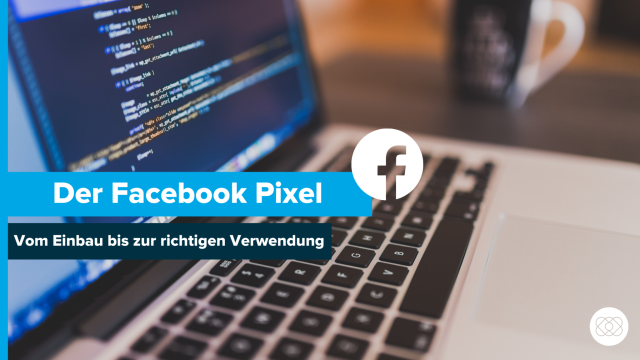 Facebookpixel einrichten & konfigurieren: Tipps aus der Praxis