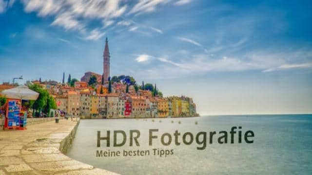 HDR Fotografie: Meine 10 besten Tipps für perfekte HDR-Bilder