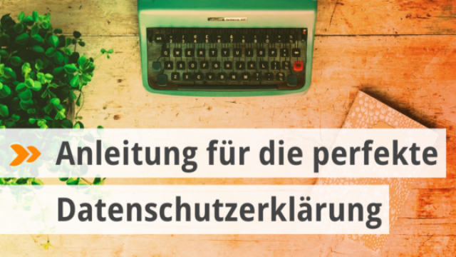 Wie erstellt man die perfekte Datenschutzerklärung für eine Website?