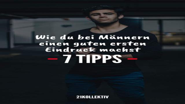 7 Tipps, wie du bei Männern einen guten ersten Eindruck machst