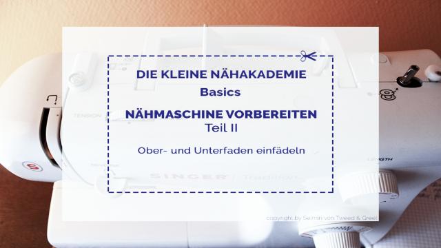 Nähmaschine Vorbereiten: Ober- und Unterfaden einfädeln