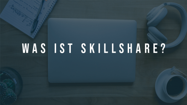 Skillshare – die kreative Lernplattform | Test & meine Erfahrungen